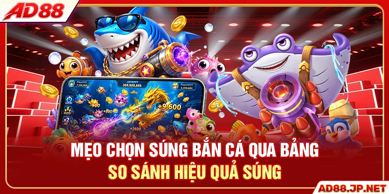 Mẹo chọn súng bắn cá qua bảng so sánh hiệu quả súng
