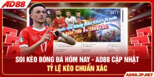 Soi Kèo Bóng Đá Hôm Nay - AD88 Cập Nhật Tỷ Lệ Kèo 24/7