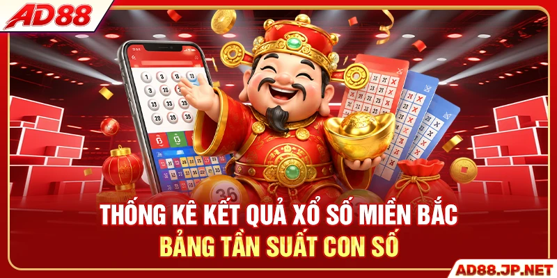 Thống kê kết quả xổ số miền Bắc bảng tần suất con số