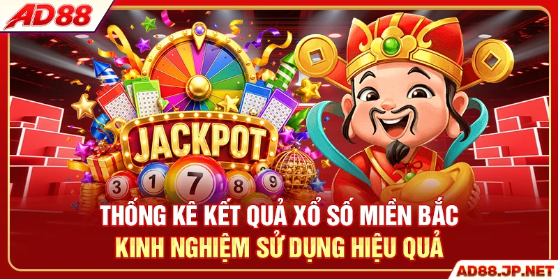 Thống kê kết quả xổ số miền Bắc kinh nghiệm sử dụng hiệu quả